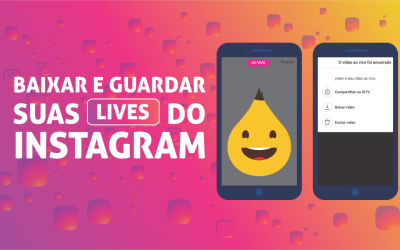 Novidade: Agora você pode baixar e guardar suas lives do Instagram