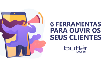 6 FERRAMENTAS PARA OUVIR OS SEUS CLIENTES