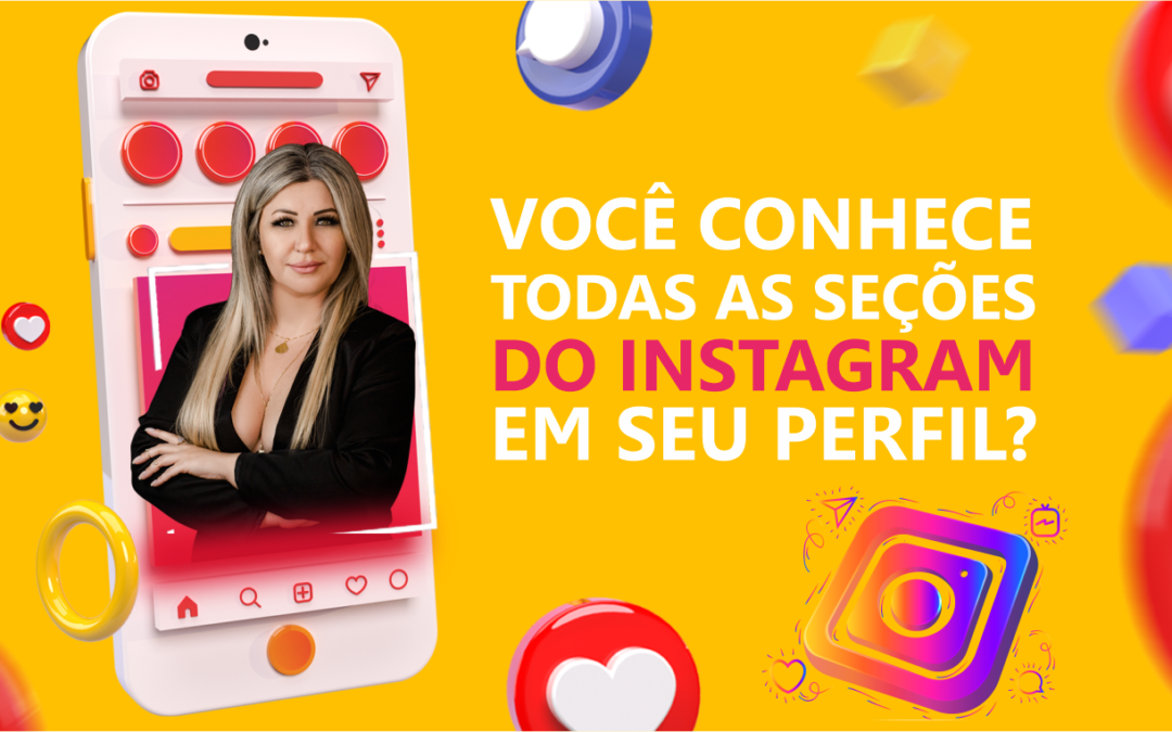 VOCÊ CONHECE TODAS AS SEÇÕES DO INSTAGRAM EM SEU PERFIL?