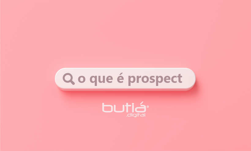 O que é um prospect e como ganhar a confiança dele?