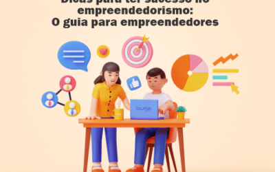 Dicas para ter sucesso no empreendedorismo: O guia para empreendedores