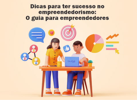 Dicas para ter sucesso no empreendedorismo: O guia para empreendedores