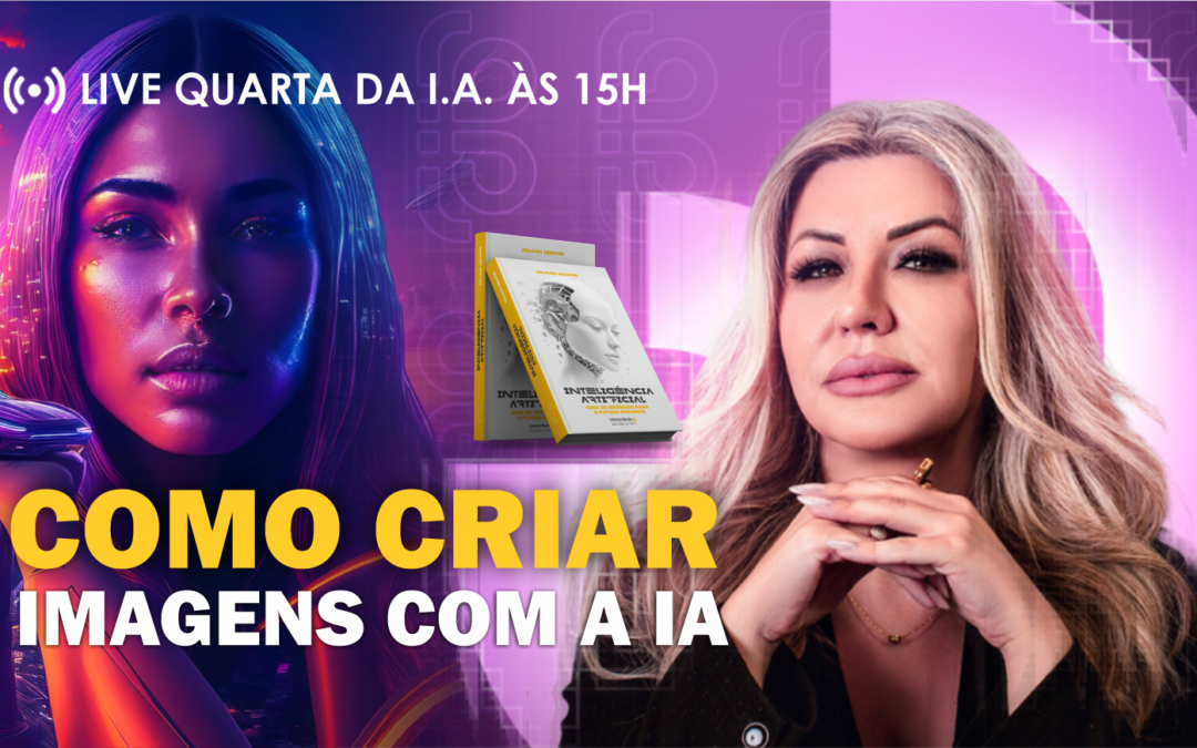 Quarta da IA com Juliana Serafim – Aprenda a Usar Inteligência Artificial no Seu Negócio!