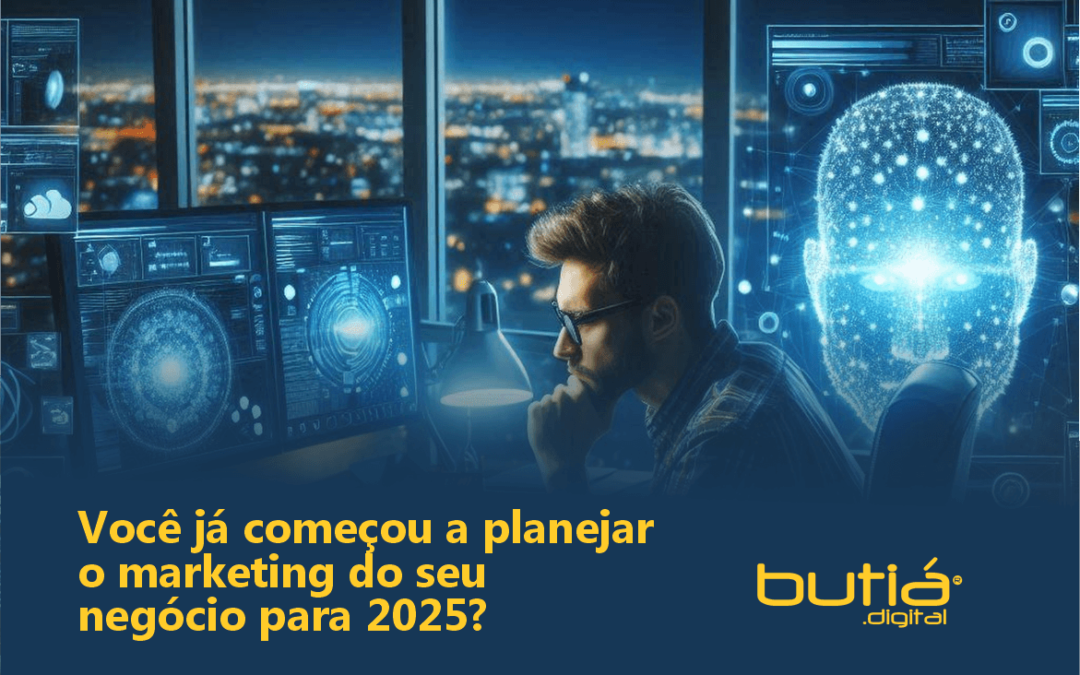 Você já começou a planejar o marketing do seu negócio para 2025?